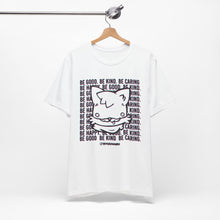 Load image into Gallery viewer, Be Good ( Glitched) Tee