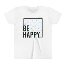 Load image into Gallery viewer, Be Happy Youth Tee